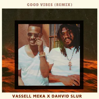 Good Vibes (Remix) by Vassell Meka