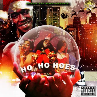 Ho Ho Hoes by Detroit Rap News