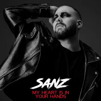 My Heart is in Your Hands by SANZ