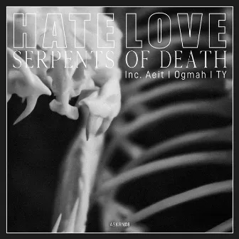 Serpents Of Death EP (inc. T Y, AEIT & Ogmah Remixes) by HATELOVE