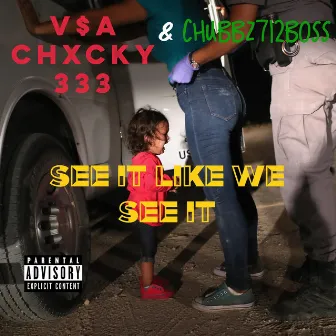 See It Like We See It by Chubbz712Boss