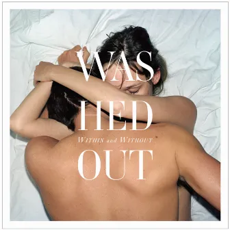 Within and Without by Washed Out