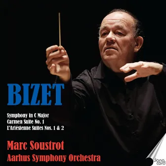 Bizet: Symphony in C Major - Carmen Suite No. 1 - L'Arlésienne Suites Nos. 1 & 2 by Marc Soustrot