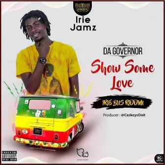 Show Some Love (Irie Bus Riddim) by Da Governor