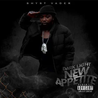 Dark Light New Appetite by Shyst Vader