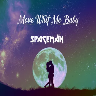 Move Whit Me Baby by Spaceman