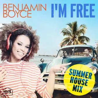 I'm Free (Summer House Mix) by Benjamin Boyce