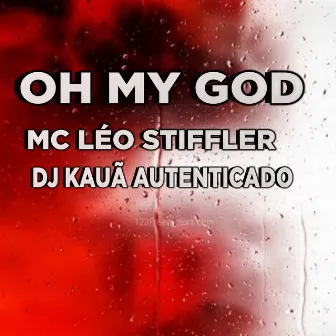 OH MY GOD by Mc Léo Stiffler