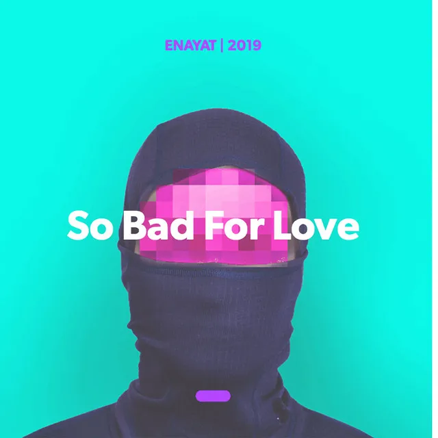 So Bad for Love