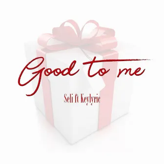 Good to me by Keylyric