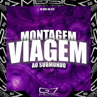 Montagem Viagem ao Submundo by Dj Biel da 011