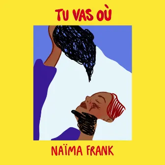 Tu vas où by Naïma Frank