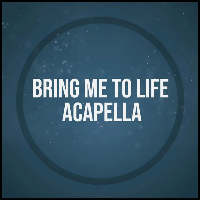 Bring Me To Life - Acapella