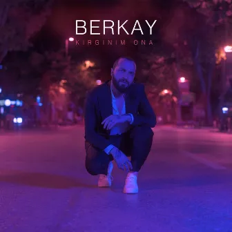 Kırgınım Ona by Berkay