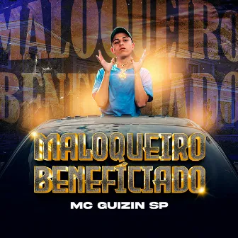 Maloqueiro Beneficiado by Mc Guizin SP