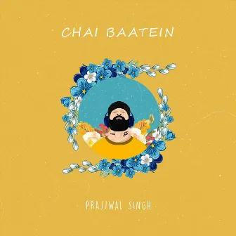 Chai Baatein by Prajjwal Singh