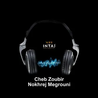 Nokhrej Megrouni by Cheb Zoubir