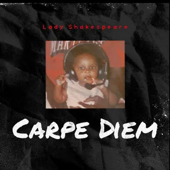 Carpe Diem by Lady Shakespeare