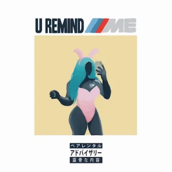 U Remind Me by Good Greene