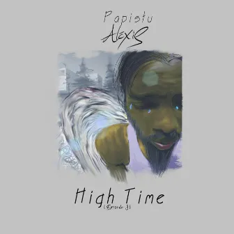 High Time (Episode 3) by Papistu Alexis