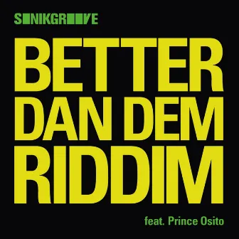 Better Dan Dem Riddim by Sonikgroove