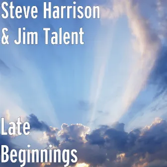 Late Beginnings by Steve Harrison & Jim Talent