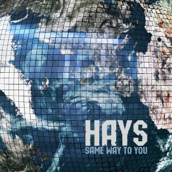 Same Way To You by Hays