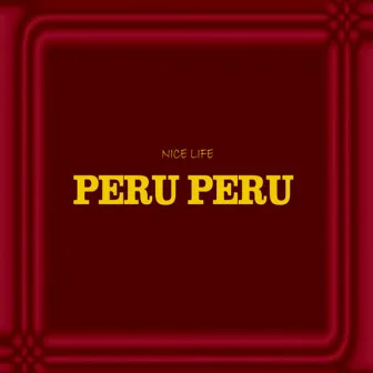 PERU PERU by Nice Life