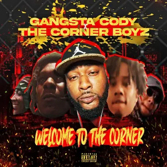 Welcome to the Corner by Gangsta Cody