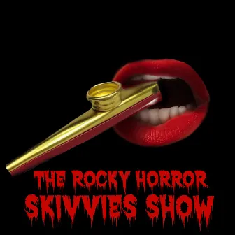 The Rocky Horror Skivvies Show by The Skivvies