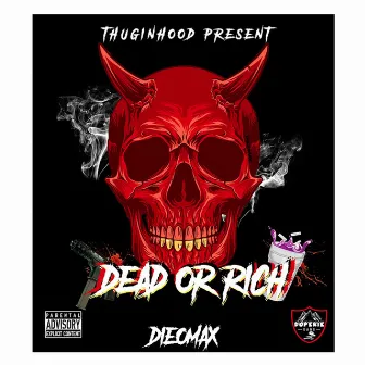 Dead or Rich by Die Omax