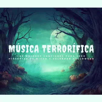 Música Terrorífica: Las Mejores Canciones para Leer Historias de Miedo y Celebrar Halloween by Halloween de Miedo