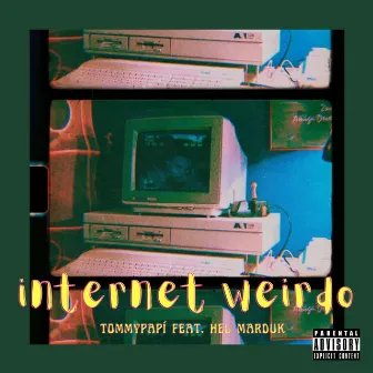 INTERNET WEIRDO by TommyPapi