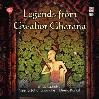 Legends from Gwalior Gharana by Meeta Pandit