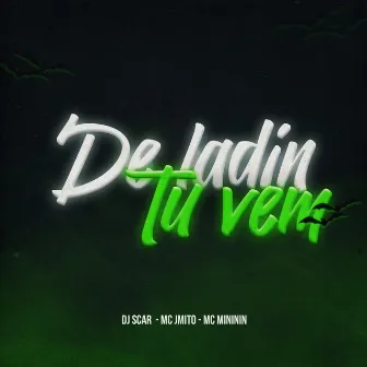 De Ladin Tu Vem by Mc Mininin