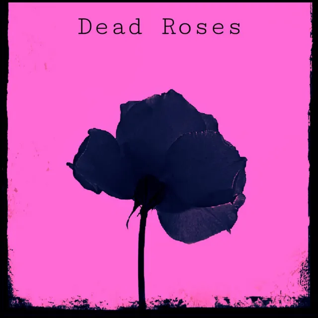 Dead Roses