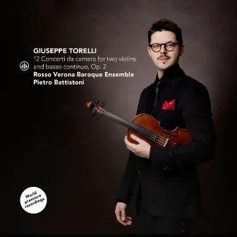 Torelli: 12 Concerti da Camera for Two Violins and Basso Continuo, Op. 2 by Pietro Battistoni