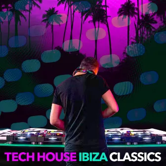 Tech House Ibiza Classics by Ibiza Tech House Classics