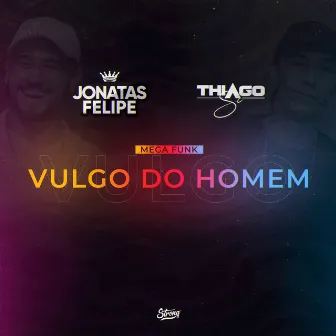 MEGA VULGO DO HOMEM by DJ Thiago SC