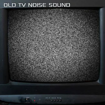 Old TV Noise Sound by Discovery White Noise