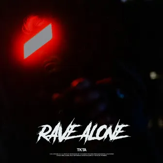 Rave Alone by TKTA