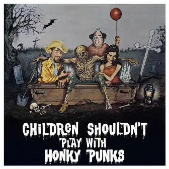 Children Shouldn't Play With Honky Punks by The Honky Punks