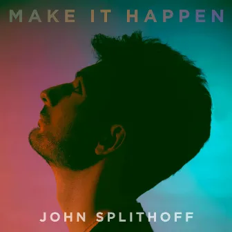 Make It Happen by John Splithoff