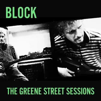 The Greene Street Sessions by Block