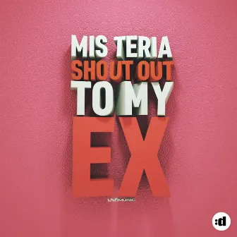 Shout Out To My Ex by Misteria