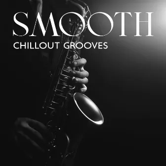 Smooth Chillout Grooves: Background Doo Wop Jazz Mix for Everyday Relaxation by Modern Jazz Relax Group