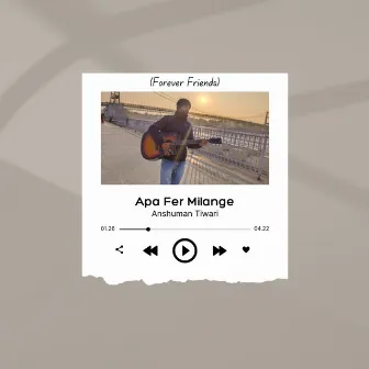 Apa Fer Milange (Forever Friends) by Anshuman Tiwari