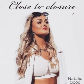 Close to Closure by Natalie Good