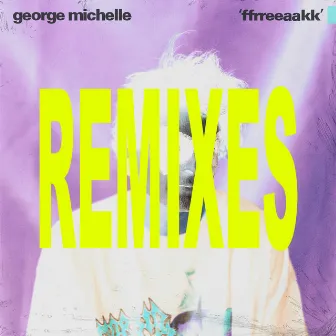 ffrreeaakk (Remixes) by George Michelle