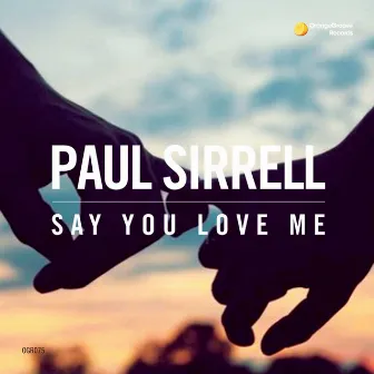 Say You Love Me by Paul Sirrell